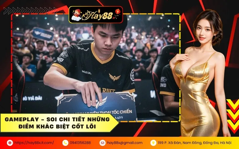 Gameplay - Soi chi tiết những điểm khác biệt cốt lõi