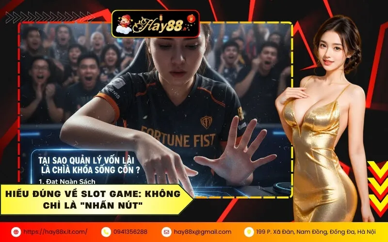 Hiểu Đúng Về Slot Game Không Chỉ Là Nhấn Nút