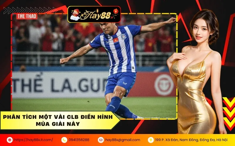 Phân tích một vài CLB điển hình mùa giải này